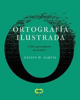 Ortografía Ilustrada. El Libro para Mejorar la Escritura