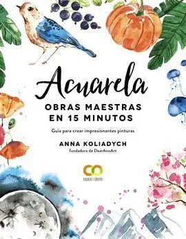 Acuarela. Obras Maestras en 15 Minutos