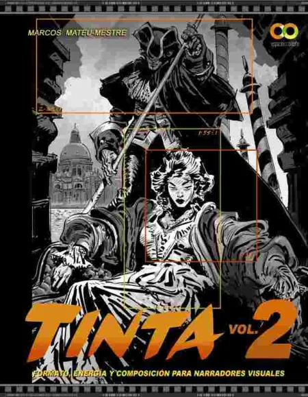 Tinta Volumen 2. Formato, Energía y Composición para Narradores Visuales