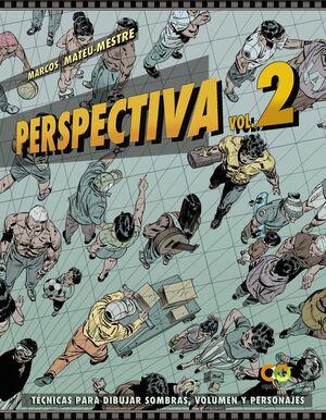 PERSPECTIVA.VOLUMEN 2.TÉCNICAS PARA DIBUJAR SOMBRAS, VOLUMEN Y PERSONAJES