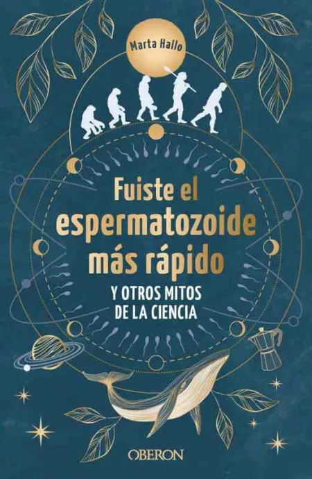 Fuiste el Espermatozoide Más Rápido y Otros Mitos de la Ciencia