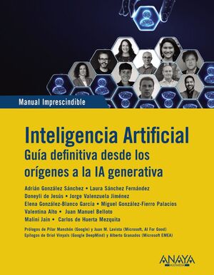 INTELIGENCIA ARTIFICIAL. GUIA DEFINITIVA DESDE LOS ORÍGENES A LA IA GENERATIVA