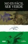 No Es Fácil Ser Verde