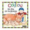 Caillou. Un Día en la Granja