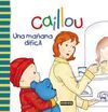 CAILLOU. UNA MAÑANA DIFÍCIL