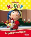 YA LLEGA NODDY. LA GALLINITA DE NODDY