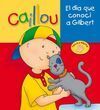 CAILLOU. EL DIA QUE CONOCI A GILBERT
