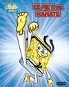 BOB ESPONJA. EL REY DEL KARATE. LIBRO DE COLOREAR Y ACTIVIDADES C