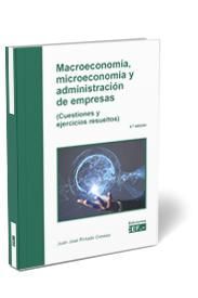 MACROECONOMÍA, MICROECONOMÍA Y ADMINISTRACIÓN DE EMPRESAS (CUESTIONES Y EJERCICI