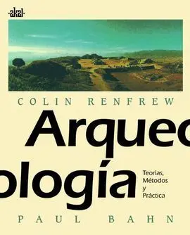Arqueología, Teoría, Métodos y Práctica