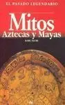 Mitos Aztecas y Mayas. El Pasado Legendario