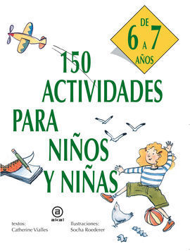 150 ACTIVIDADES PARA NIÑOS Y NIÑAS DE 6 A 7 AÑOS