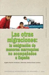 Otras Migraciones: la Emigración de Menores Marroquíes no Acompañados a España, las