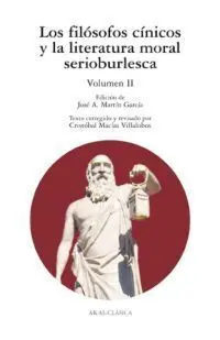 Los Filósofos Cínicos y la Literatura Moral Serioburlesca Vol. Ii