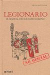 LEGIONARIO. EL MANUAL DEL SOLDADO ROMANO
