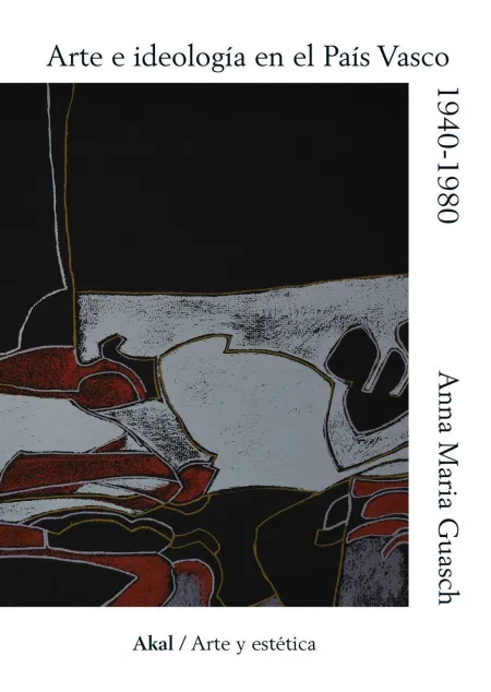 Arte e Ideologia en el Pais Vasco 1940-1980