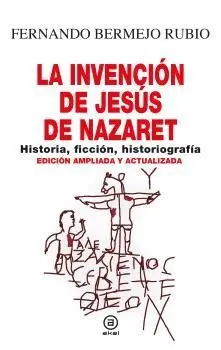 La Invención de Jesús de Nazaret