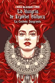 LA HUNGRIA DE ERZSEBET BATHORY