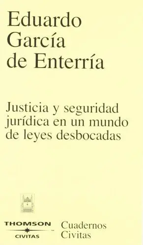 Justicia y Seguridad Jurídica en un Mundo de Leyes Desbocadas