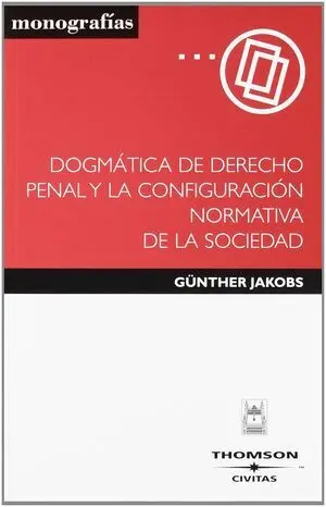Dogmática de Derecho Penal y la Configuración Normativa de la Sociedad