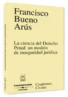 La Ciencia del Derecho Penal: un Modelo de Inseguridad Jurídica