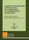 GRUPOS DE SOCIEDADES Y PROTECCIÓN DE ACREEDORES (UNA PERSPECTIVA SOCIETARIA)