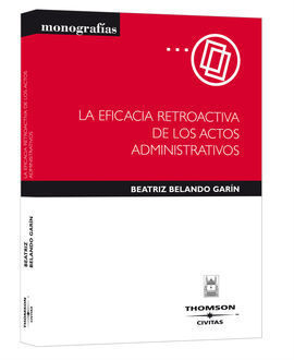 LA EFICACIA RETROACTIVA DE LOS ACTOS ADMINISTRATIVOS