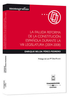 LA FALLIDA REFORMA DE LA CONSTITUCIÓN ESPAÑOLA DURANTE LA VIII LEGISLATURA (2004-2008)