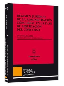 RÉGIMEN JURÍDICO DE LA ADMINISTRACIÓN CONCURSAL EN LA FASE DE LIQUIDACIÓN DEL CONCURSO