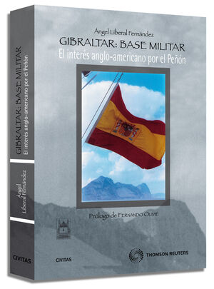 GIBRALTAR, BASE MILITAR : EL INTERÉS ANGLO-AMERICANO POR EL PEÑÓN