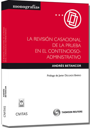 LA REVISIÓN CASACIONAL DE LA PRUEBA EN EL CONTENCIOSO-ADMINISTRATIVO