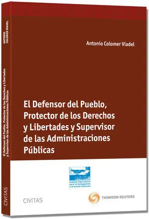 El Defensor del Pueblo, Protector de los Derechos y Libertades y Supervisor de las Administraciones