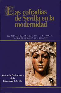 LAS COFRADÍAS DE SEVILLA EN LA MODERNIDAD