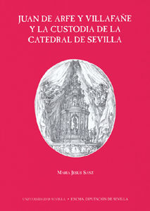 JUAN DE ARFE Y VILLAFANE Y LA CUSTODIA CATEDRAL DE SEVILLA