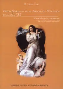 Fiestas Sevillanas de la Inmaculada Concepción en el Siglo Xvii.
