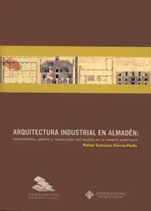 Arquitectura Industrial en Almaden: Antecedentes, Genesis y