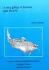 La Pesca Gallega en Terranova, Siglos Xvi-Xviii