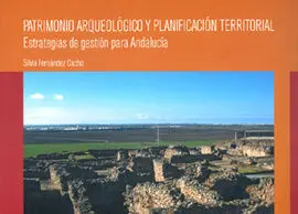 Patrimonio Arqueológico y Planificación Territorial. estrategias de Gestión para