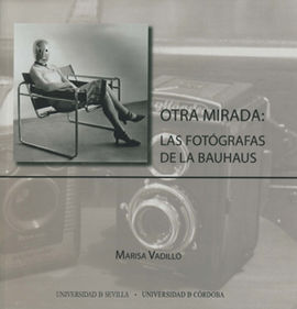 OTRA MIRADA. LAS FOTÓGRAFAS DE LA BAUHAUS
