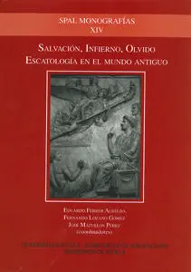 Salvación, Infierno, Olvido. Escatología en el Mundo Antiguo.