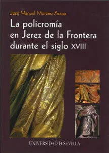 La Policromía en Jerez de la Frontera Durante el Siglo Xviii.