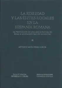 La Edilidad y las Elites Locales en la Hispania Romana