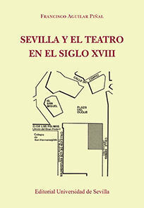 SEVILLA Y EL TEATRO EN EL SIGLO XVIII (2ªEDICION)