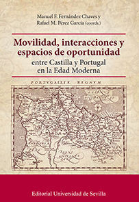 MOVILIDAD, INTERACCIONES Y ESPACIOS DE OPORTUNIDAD ENTRE CASTILLA Y PORTUGAL EN
