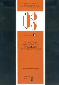Las Ánforas Tardo-Antiguas en Tarraco -Hispania Tarraconensis-