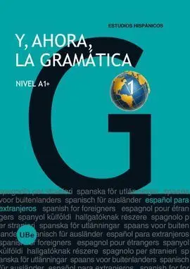 Y, Ahora, la Gramatica Nivel A1+