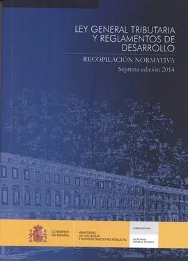 Ley General Tributaria y Reglamentos de Desarrollo. Recopilacion