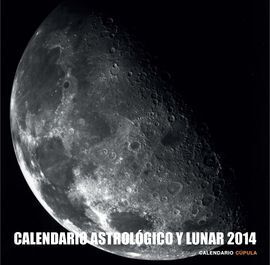2014 CALENDARIO ASTROLOGICO Y LUNAR. CUPULA