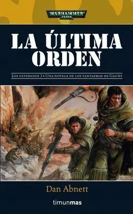 La Última Orden. Los Olvidados Vol. 2 los Fantasmas de Gaunt