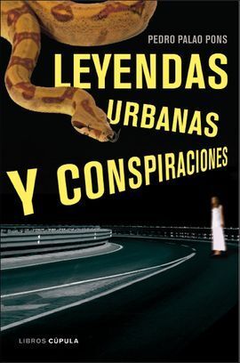 LEYENDAS URBANAS Y CONSPIRACIONES